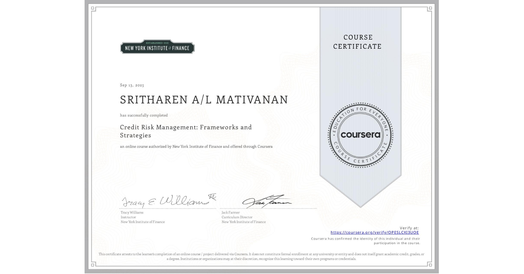 View certificate for SRITHAREN A/L MATIVANAN, Credit Risk Management: Frameworks and Strategies, an online non-credit course authorized by New York Institute of Finance and offered through Coursera