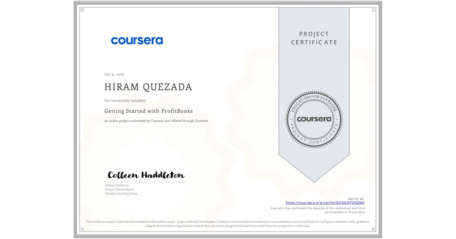 View certificate for HIRAM QUEZADA, Getting Started with ProfitBooks , an online non-credit course authorized by Coursera and offered through Coursera