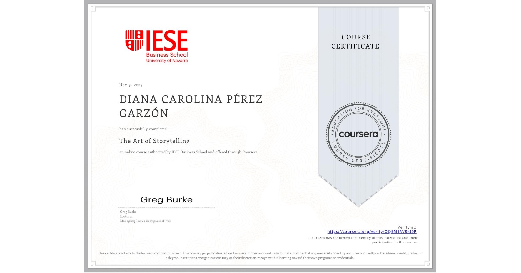 View certificate for DIANA CAROLINA PÉREZ GARZÓN, The Art of Storytelling, an online non-credit course authorized by IESE Business School and offered through Coursera