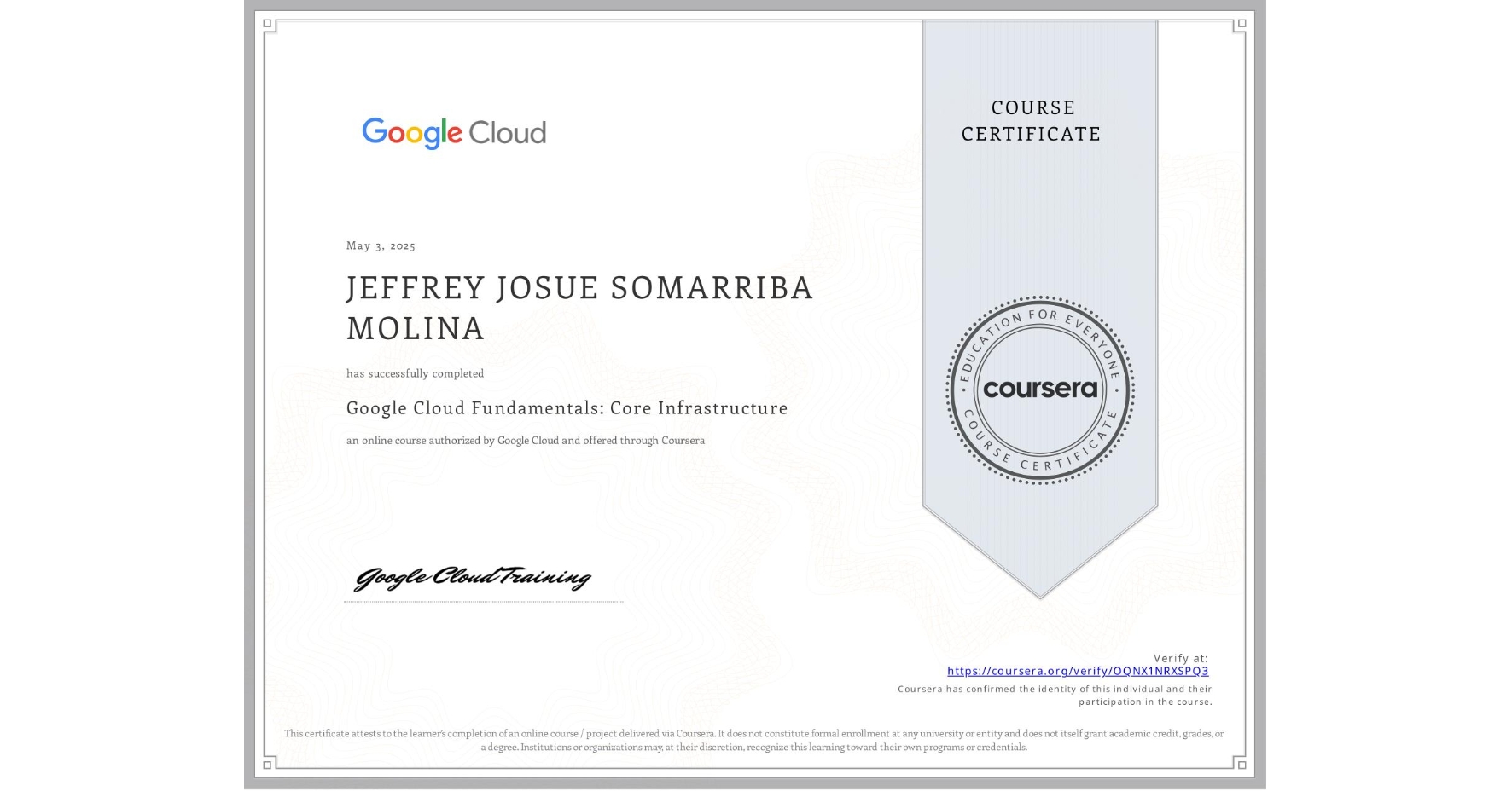 View certificate for JEFFREY JOSUE SOMARRIBA MOLINA, Google Cloud Fundamentals: Core Infrastructure, an online non-credit course authorized by Google Cloud and offered through Coursera