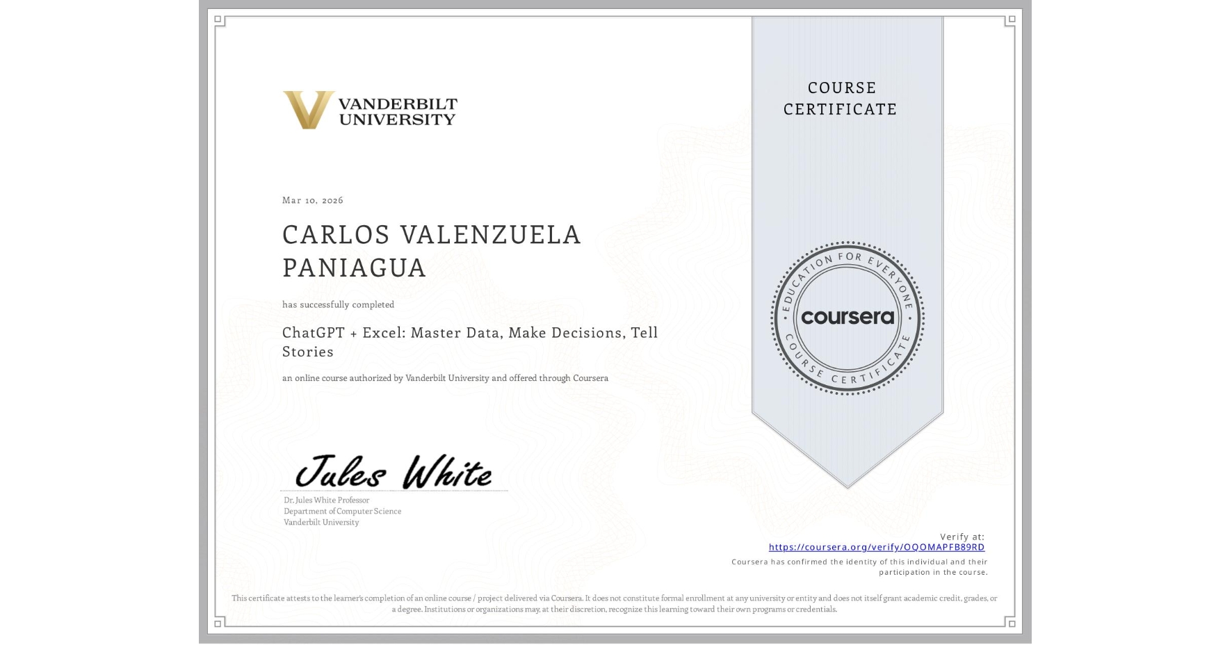 View certificate for CARLOS VALENZUELA PANIAGUA, ChatGPT + Excel: Master Data, Make Decisions, Tell Stories, an online non-credit course authorized by Vanderbilt University and offered through Coursera