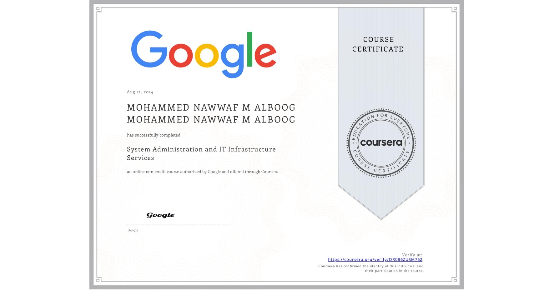 View certificate for MOHAMMED NAWWAF M ALBOOG MOHAMMED NAWWAF M ALBOOG, System Administration and IT Infrastructure Services, an online non-credit course authorized by Google and offered through Coursera
