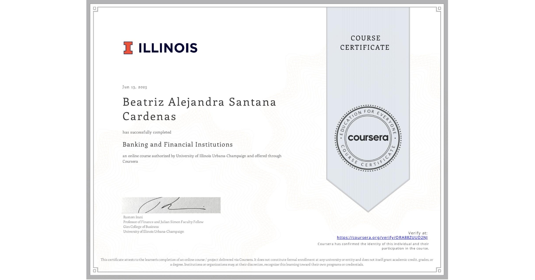 View certificate for Beatriz Alejandra Santana Cardenas, Banking and Financial Institutions, an online non-credit course authorized by University of Illinois Urbana-Champaign and offered through Coursera
