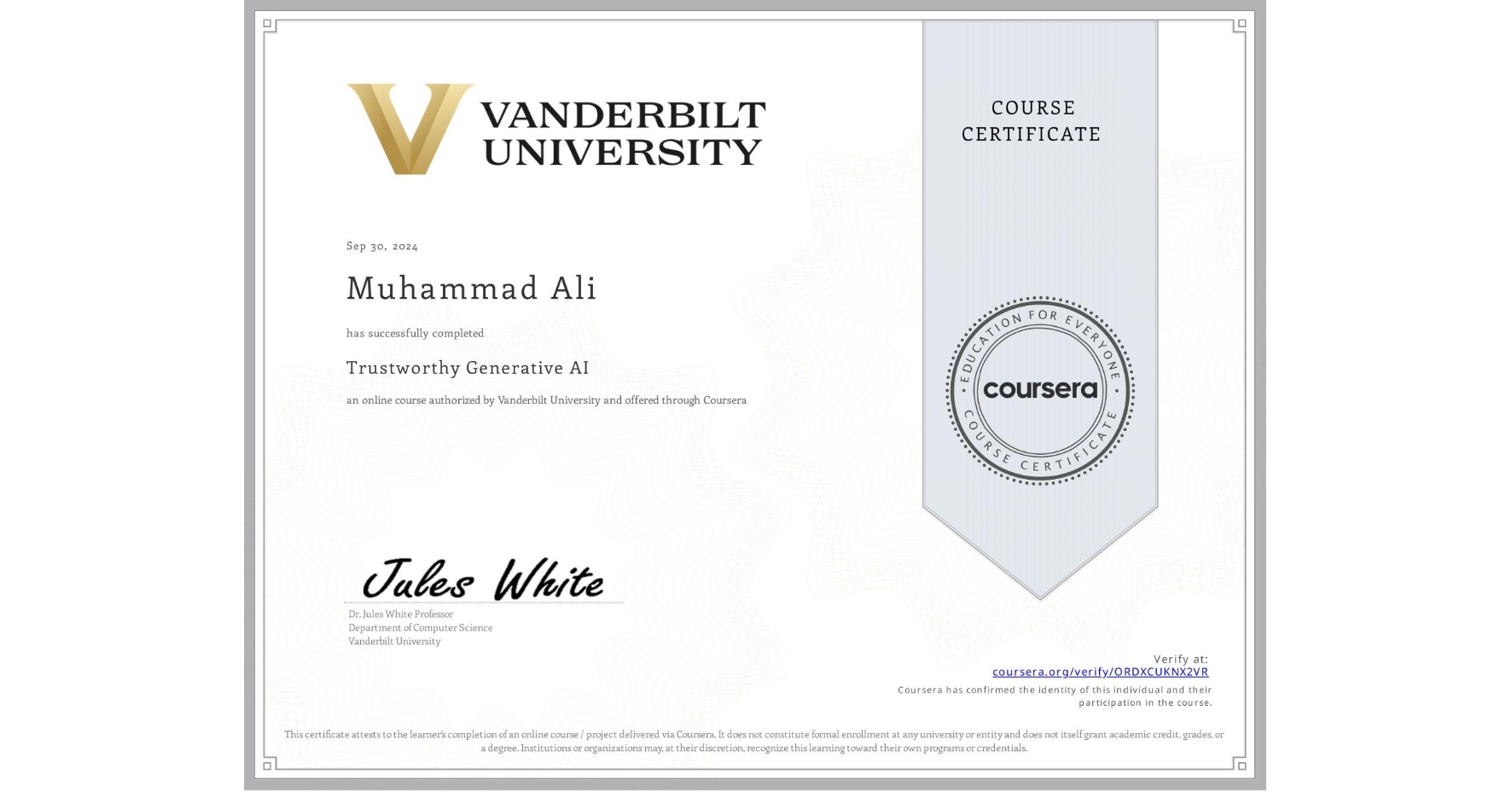 View certificate for Muhammad Ali, Trustworthy Generative AI, an online non-credit course authorized by Vanderbilt University and offered through Coursera