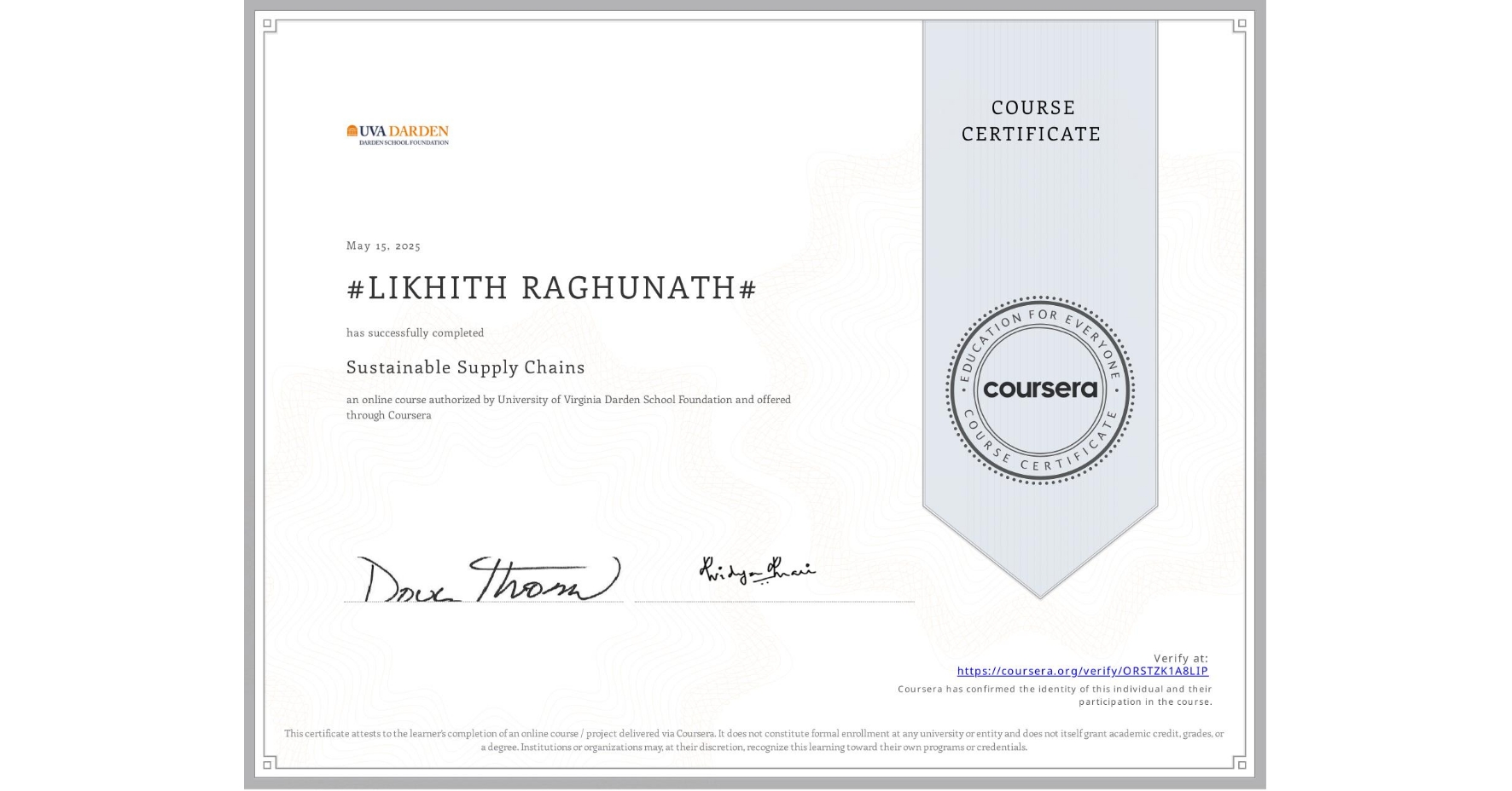 View certificate for #LIKHITH RAGHUNATH#, Sustainable Supply Chains, an online non-credit course authorized by University of Virginia Darden School Foundation and offered through Coursera