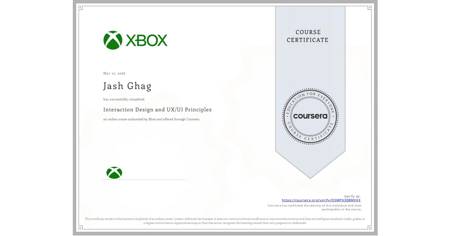 View certificate for Jash Ghag, Interaction Design and UX/UI Principles, an online non-credit course authorized by Xbox and offered through Coursera