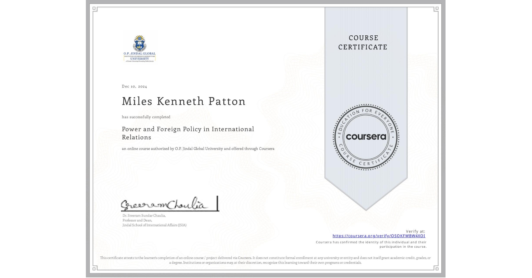 View certificate for Miles Kenneth Patton , Power and Foreign Policy in International Relations, an online non-credit course authorized by O.P. Jindal Global University and offered through Coursera