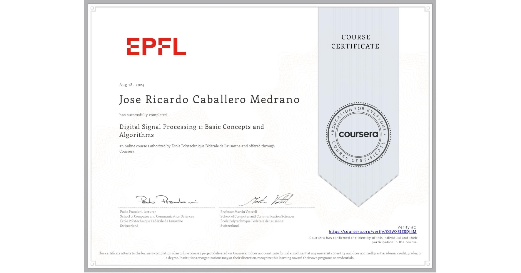 View certificate for Jose Ricardo Caballero Medrano, Digital Signal Processing 1: Basic Concepts and Algorithms, an online non-credit course authorized by École Polytechnique Fédérale de Lausanne and offered through Coursera