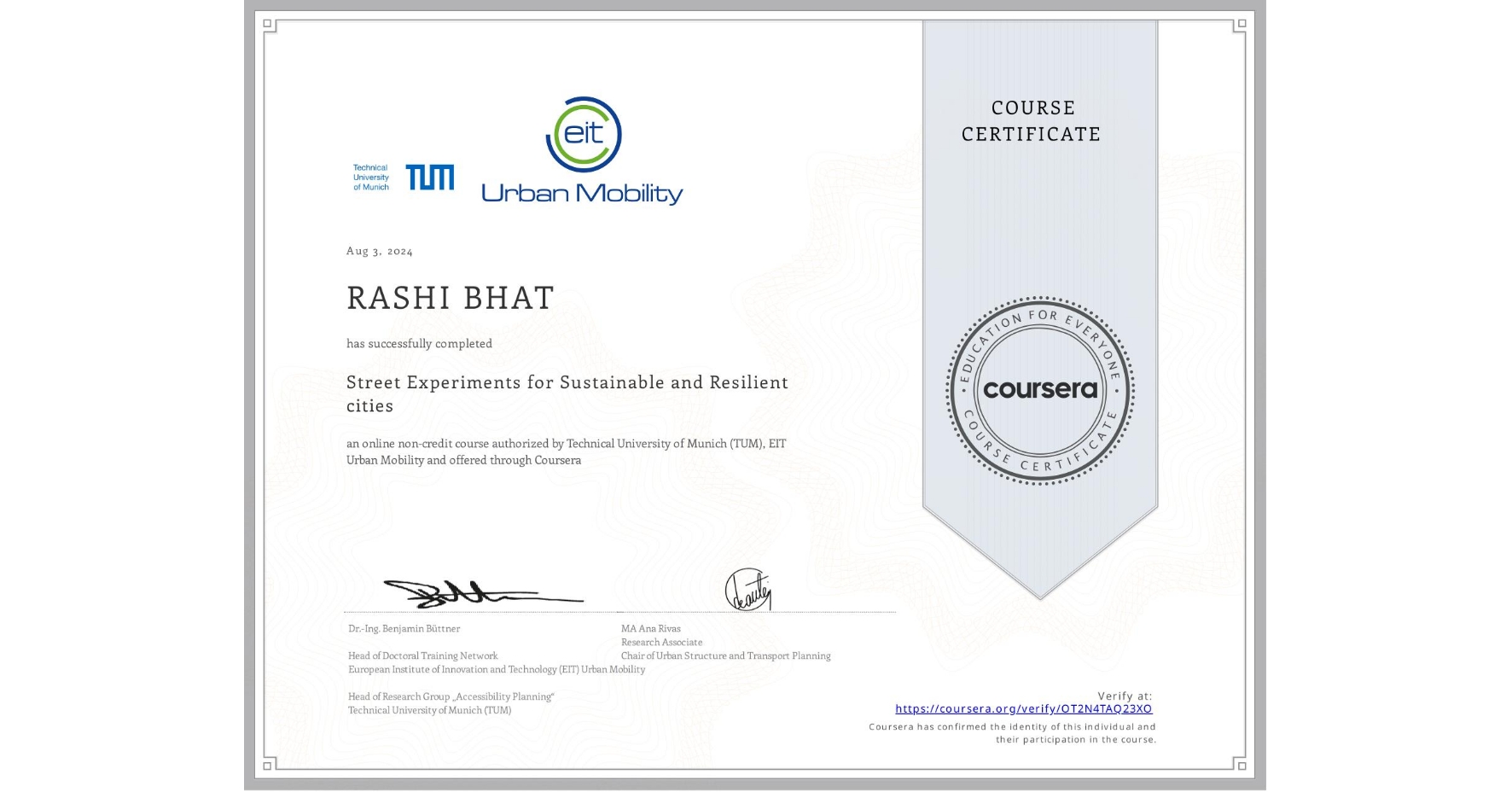 View certificate for RASHI BHAT, Street Experiments for Sustainable and Resilient cities, an online non-credit course authorized by Technical University of Munich (TUM) &  EIT Urban Mobility and offered through Coursera