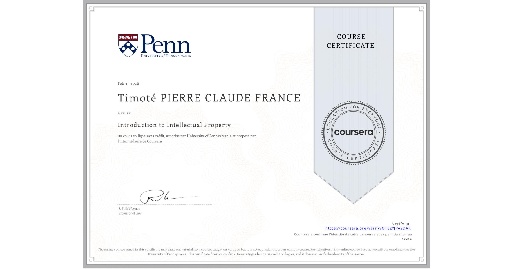 View certificate for Timoté PIERRE CLAUDE FRANCE, Introduction to Intellectual Property, an online non-credit course authorized by University of Pennsylvania and offered through Coursera
