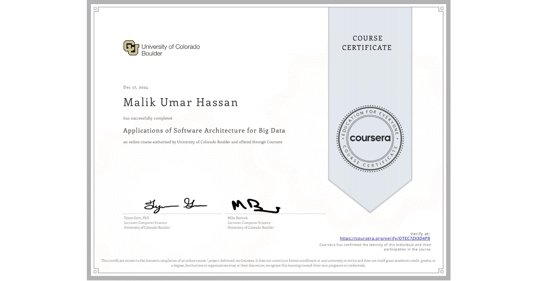 View certificate for Malik Umar Hassan, Applications of Software Architecture for Big Data, an online non-credit course authorized by University of Colorado Boulder and offered through Coursera