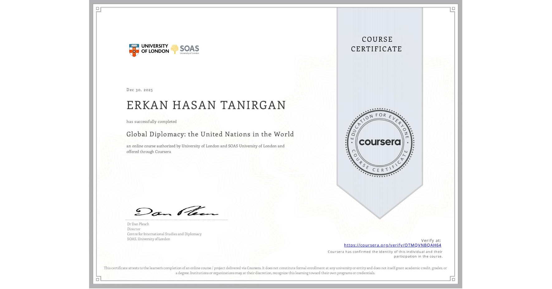 View certificate for ERKAN HASAN TANIRGAN, Global Diplomacy: the United Nations in the World, an online non-credit course authorized by University of London & SOAS University of London and offered through Coursera
