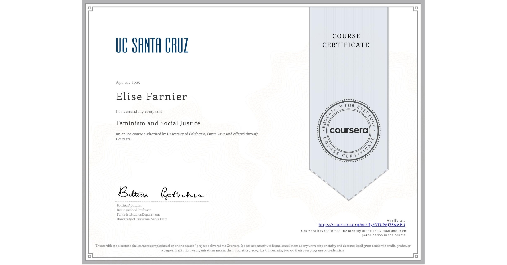 View certificate for Elise Farnier , Feminism and Social Justice, an online non-credit course authorized by University of California, Santa Cruz and offered through Coursera