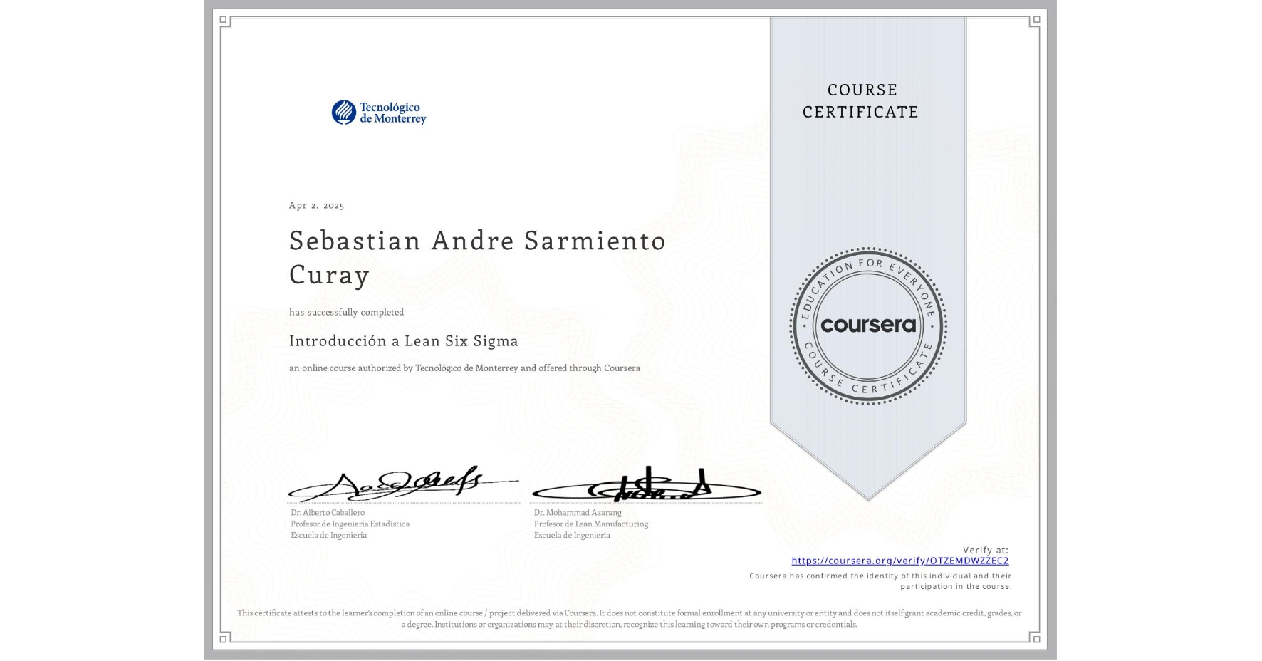View certificate for Sebastian Andre Sarmiento Curay, Introducción a Lean Six Sigma, an online non-credit course authorized by Tecnológico de Monterrey and offered through Coursera