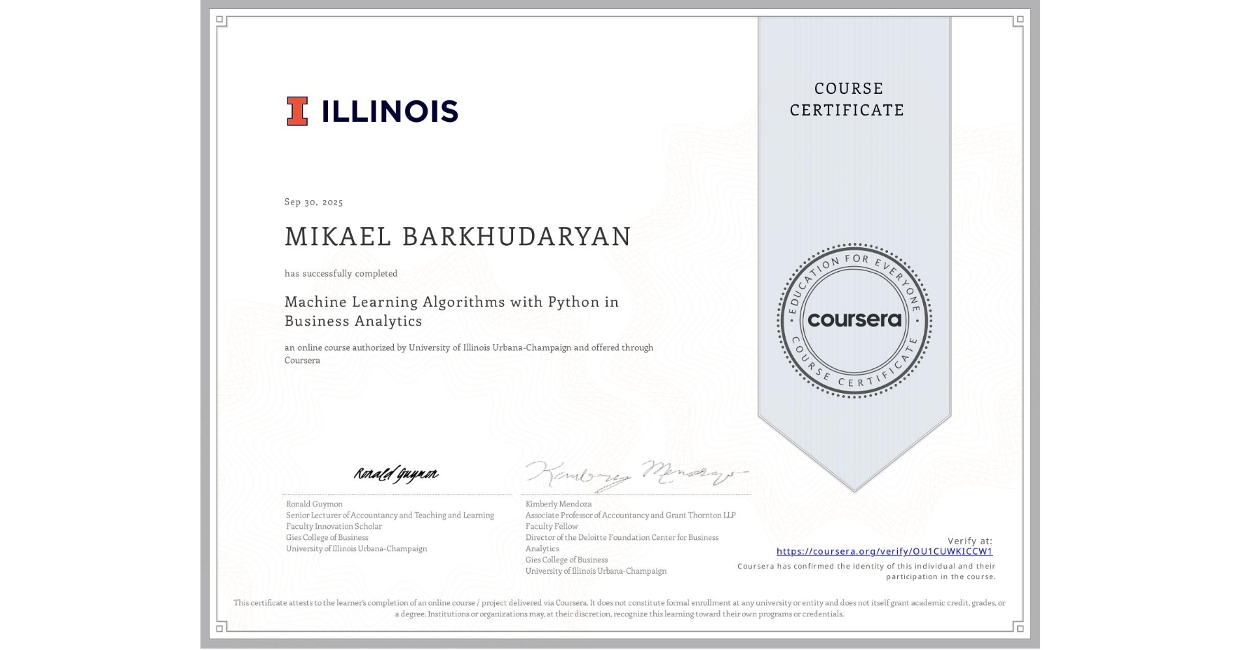 View certificate for MIKAEL BARKHUDARYAN, Machine Learning Algorithms with Python in Business Analytics, an online non-credit course authorized by University of Illinois Urbana-Champaign and offered through Coursera