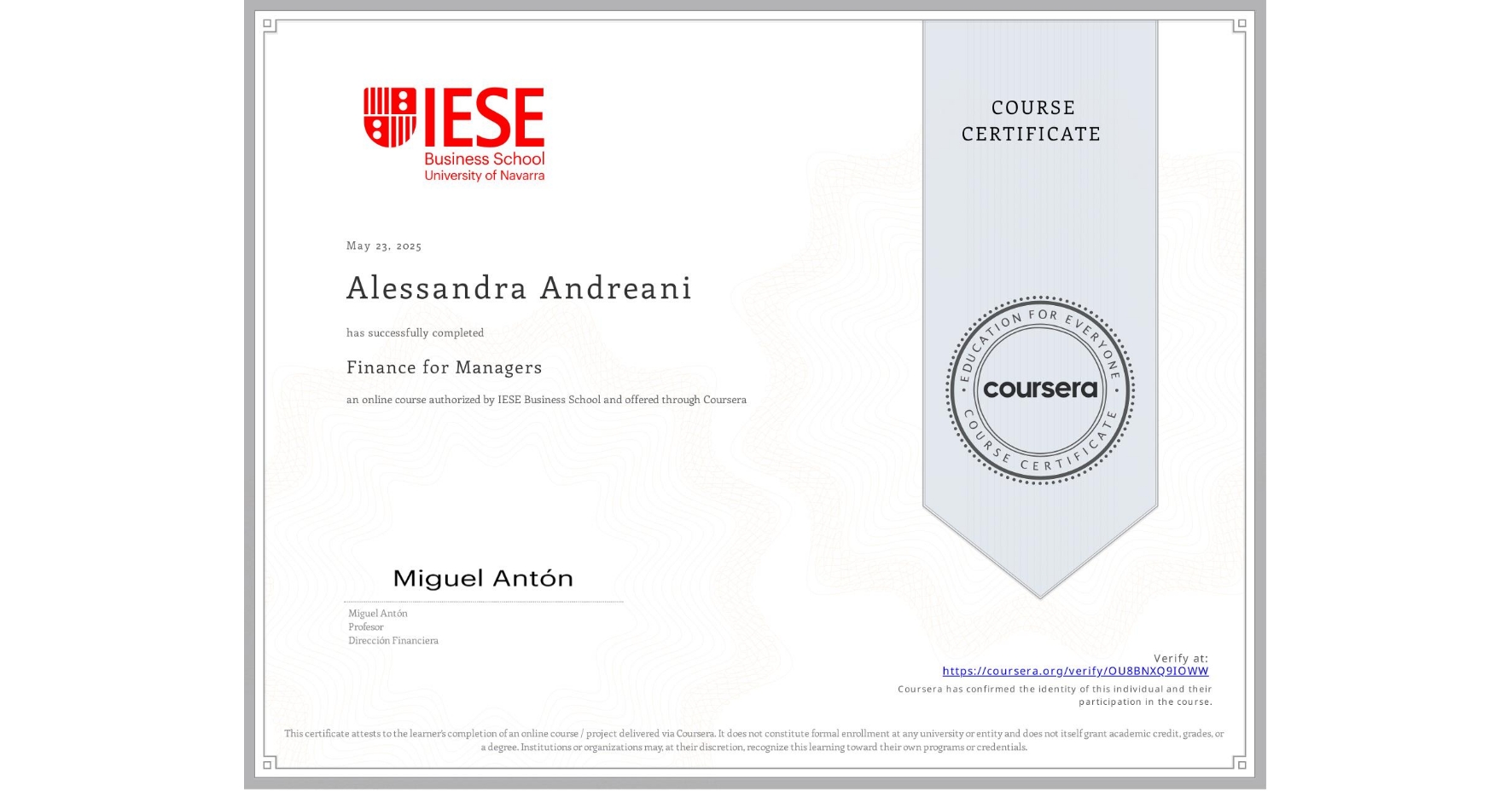 View certificate for Alessandra Andreani , Finance for Managers, an online non-credit course authorized by IESE Business School and offered through Coursera