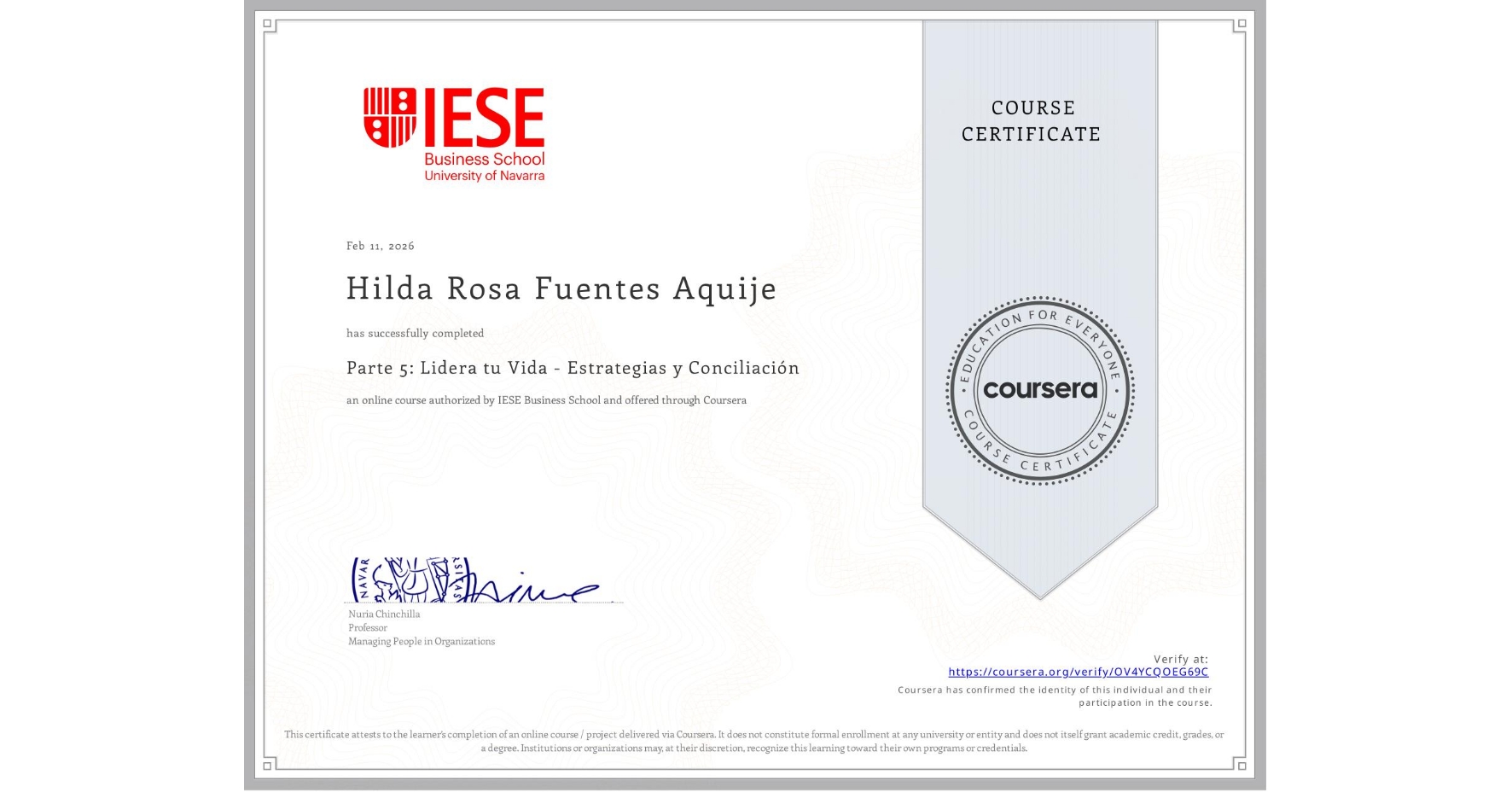 View certificate for Hilda Rosa Fuentes Aquije, Parte 5: Lidera tu Vida - Estrategias y Conciliación, an online non-credit course authorized by IESE Business School and offered through Coursera