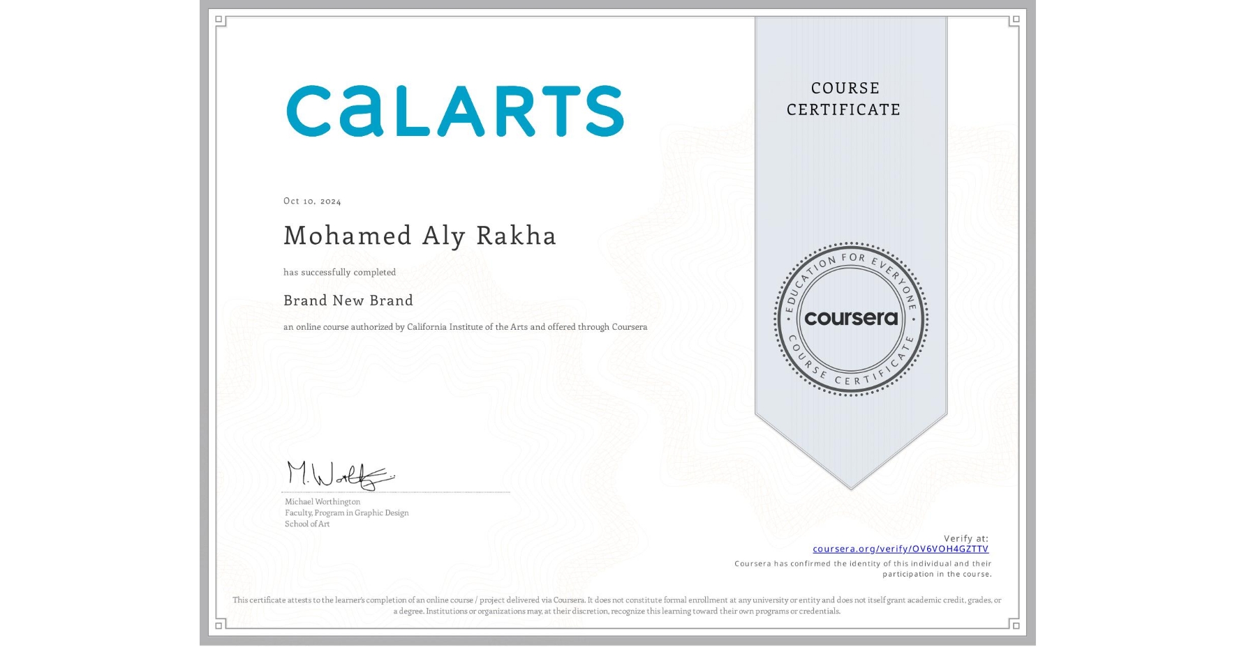 View certificate for Mohamed Aly Rakha, Brand New Brand, an online non-credit course authorized by California Institute of the Arts and offered through Coursera