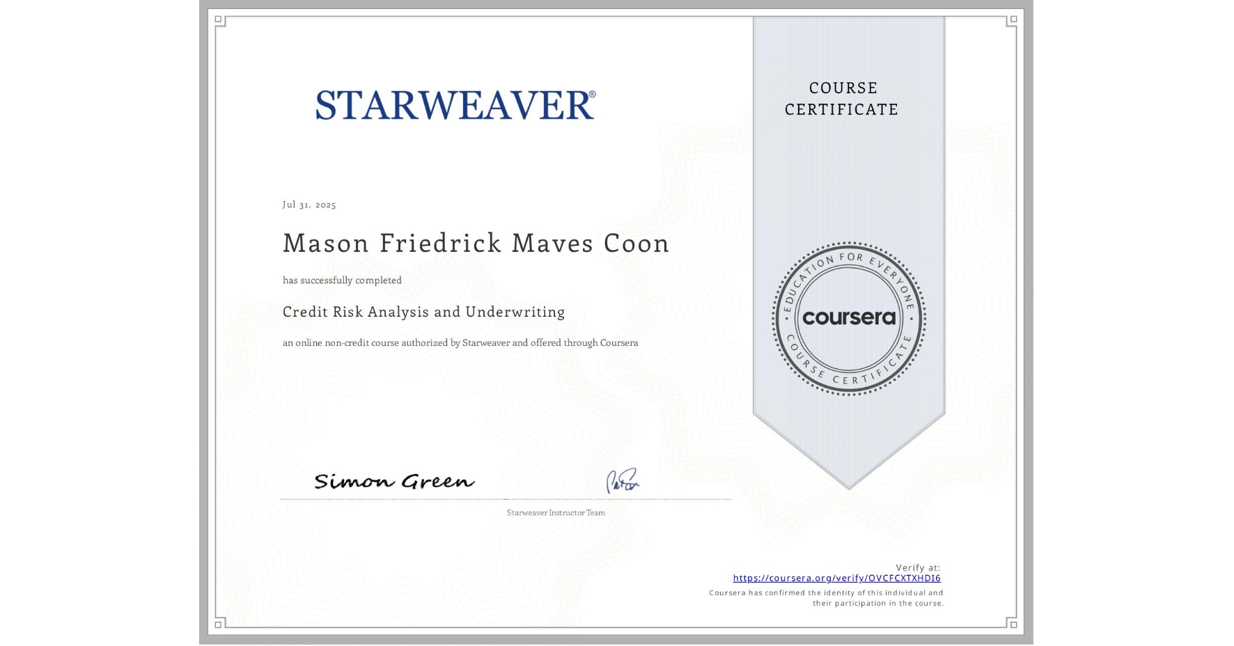 View certificate for Mason Friedrick Maves Coon, Credit Risk Analysis and Underwriting, an online non-credit course authorized by Starweaver and offered through Coursera