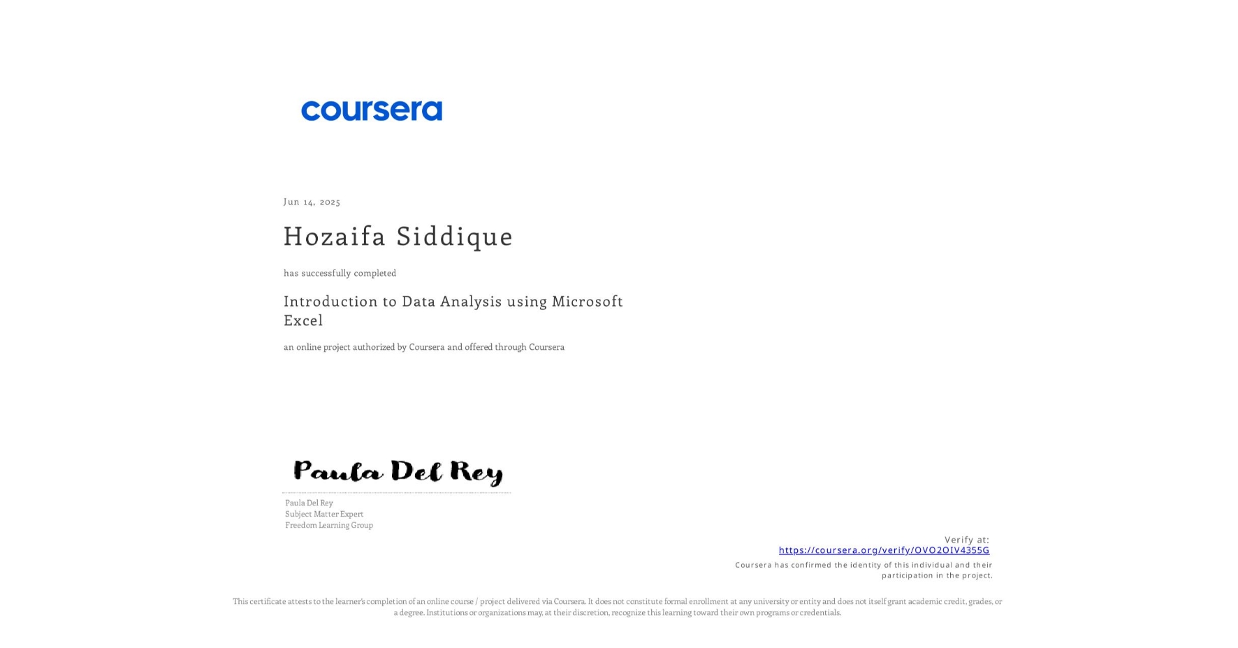 View certificate for Hozaifa Siddique, Introduction to Data Analysis using Microsoft Excel, an online non-credit course authorized by Coursera and offered through Coursera
