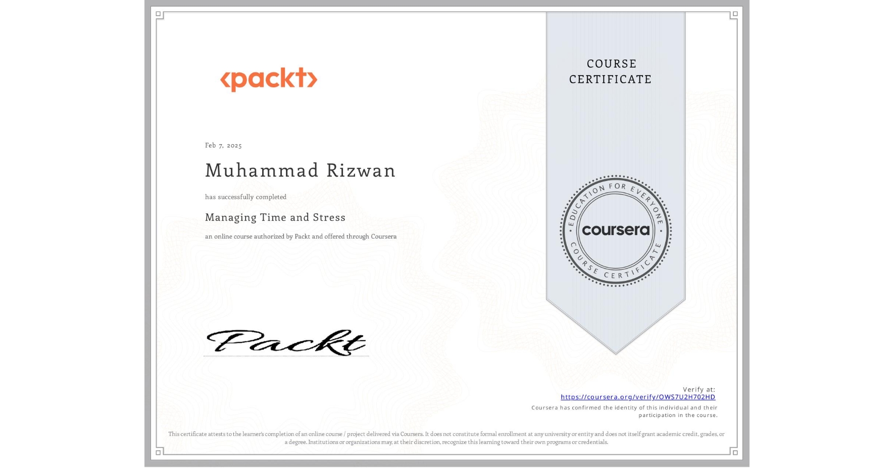 View certificate for Muhammad Rizwan, Managing Time and Stress, an online non-credit course authorized by Packt and offered through Coursera