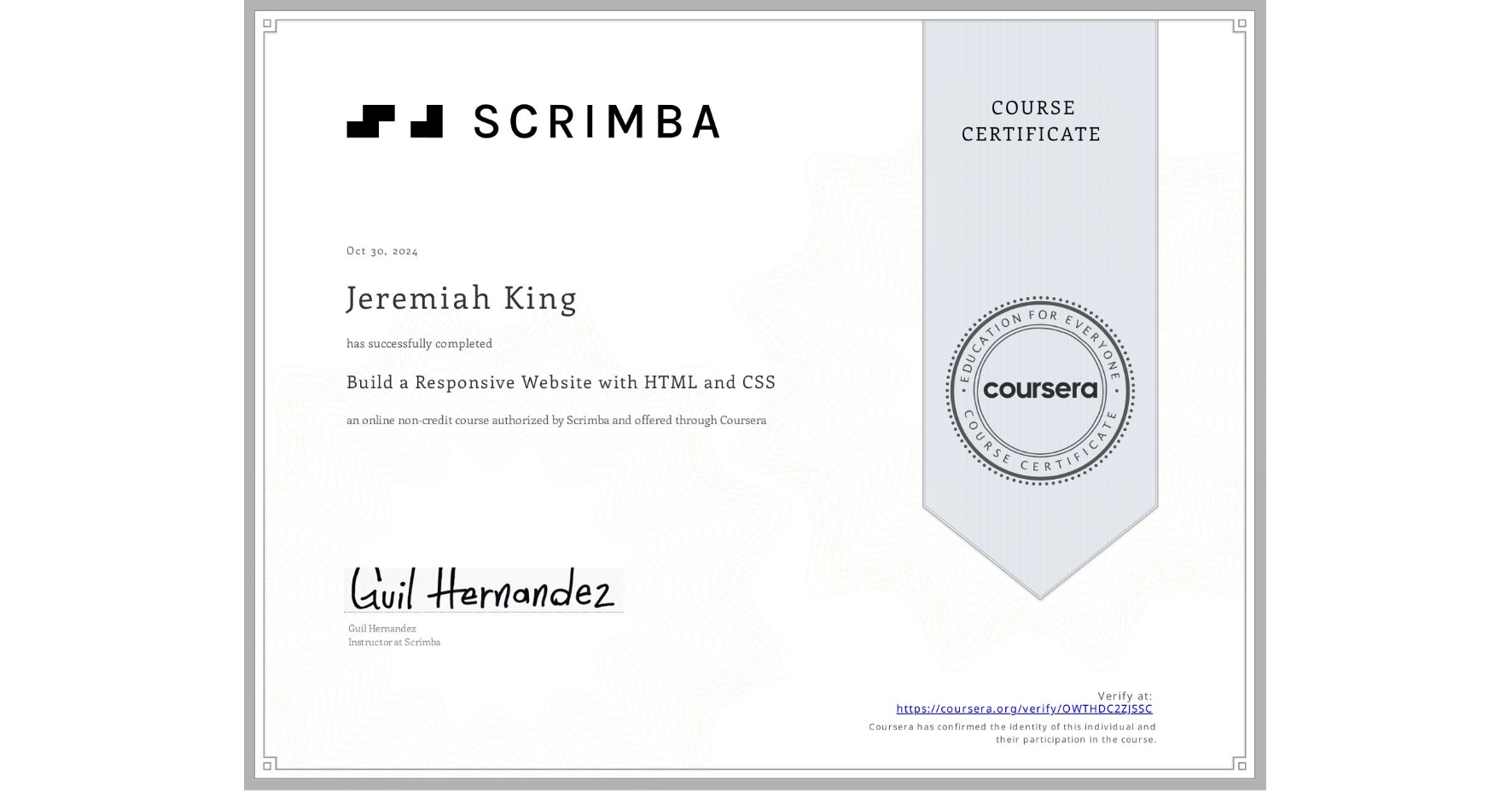 View certificate for Jeremiah King, Build a Responsive Website with HTML and CSS, an online non-credit course authorized by Scrimba and offered through Coursera
