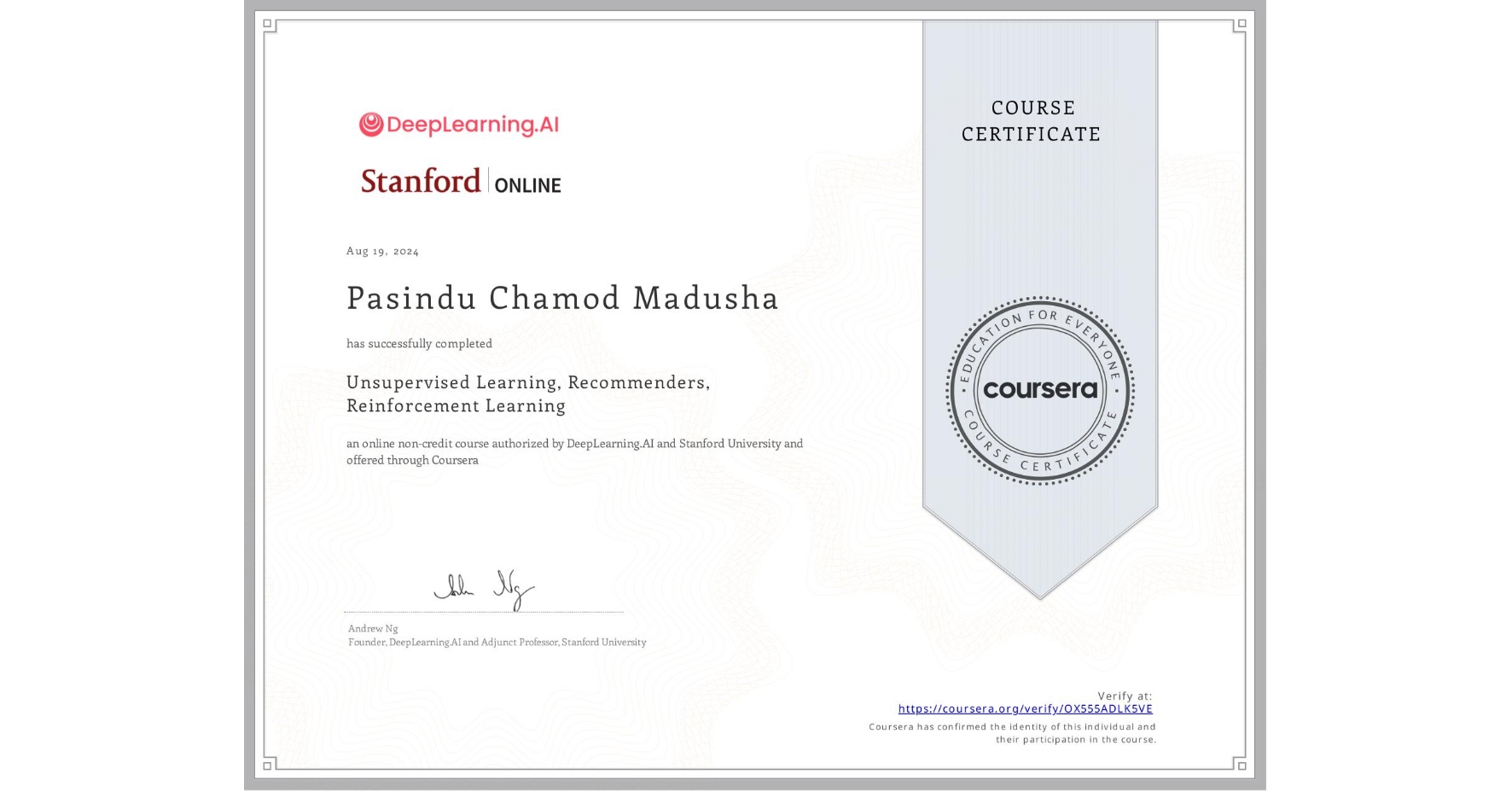 View certificate for Pasindu Chamod Madusha, Unsupervised Learning, Recommenders, Reinforcement Learning, an online non-credit course authorized by DeepLearning.AI & Stanford University and offered through Coursera