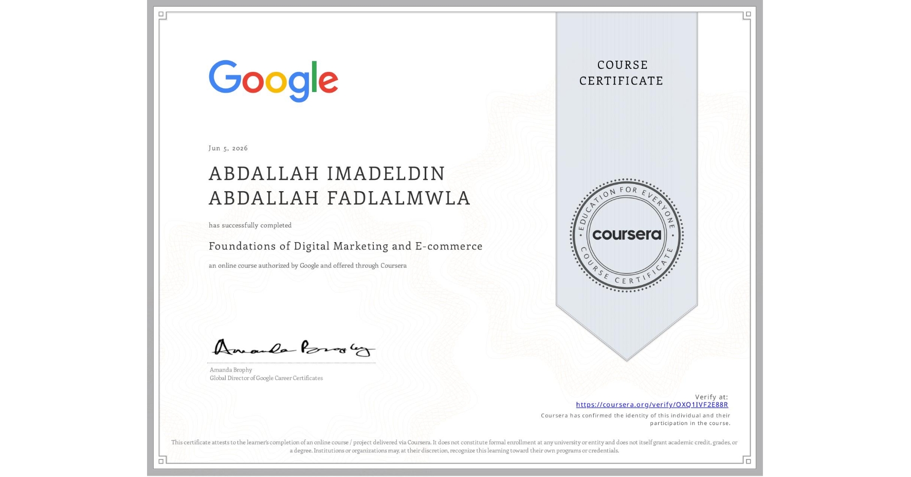 View certificate for ABDALLAH IMADELDIN ABDALLAH FADLALMWLA, Foundations of Digital Marketing and E-commerce, an online non-credit course authorized by Google and offered through Coursera
