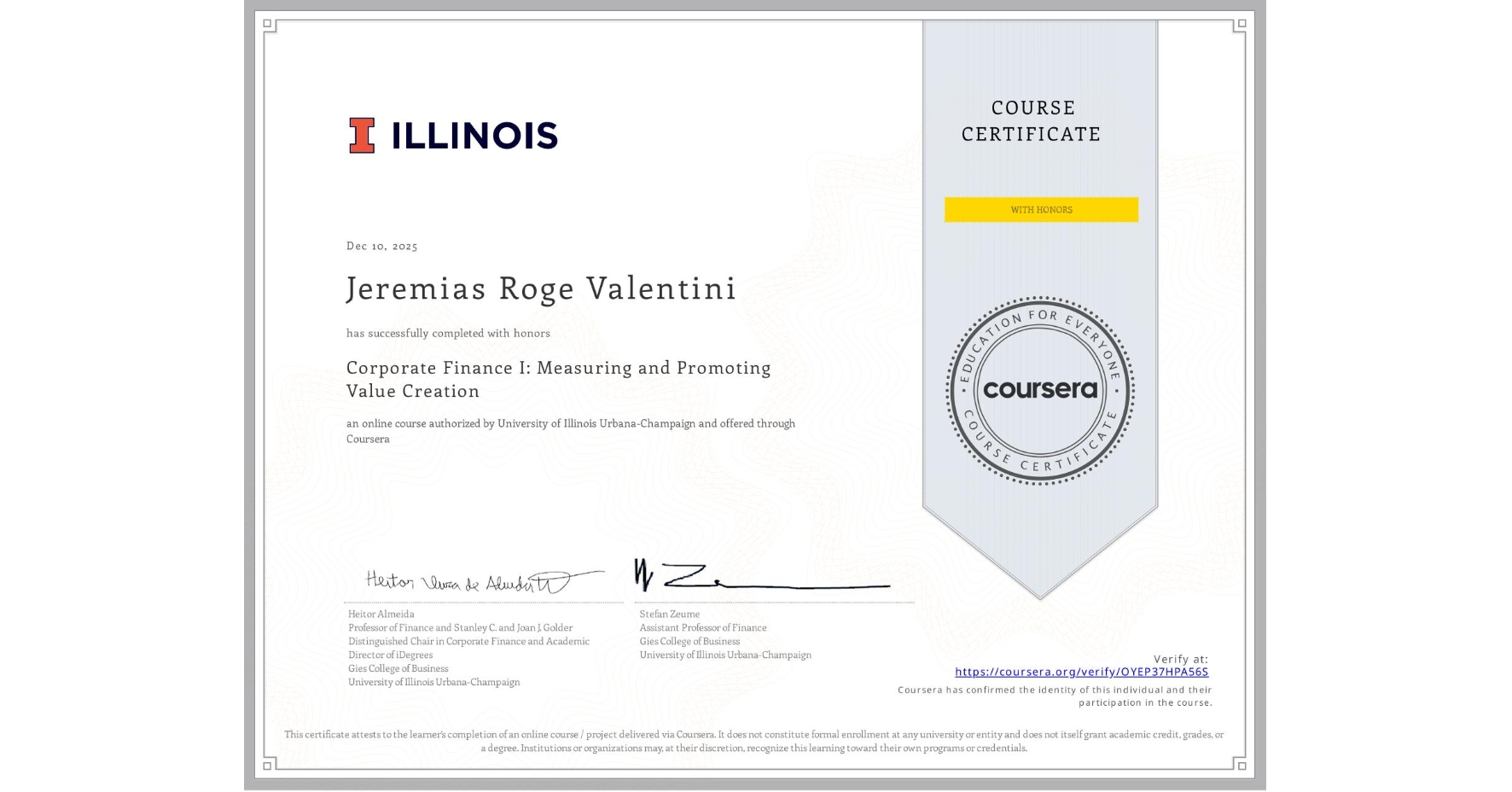 View certificate for Jeremias Roge Valentini, Corporate Finance I: Measuring and Promoting Value Creation, an online non-credit course authorized by University of Illinois Urbana-Champaign and offered through Coursera