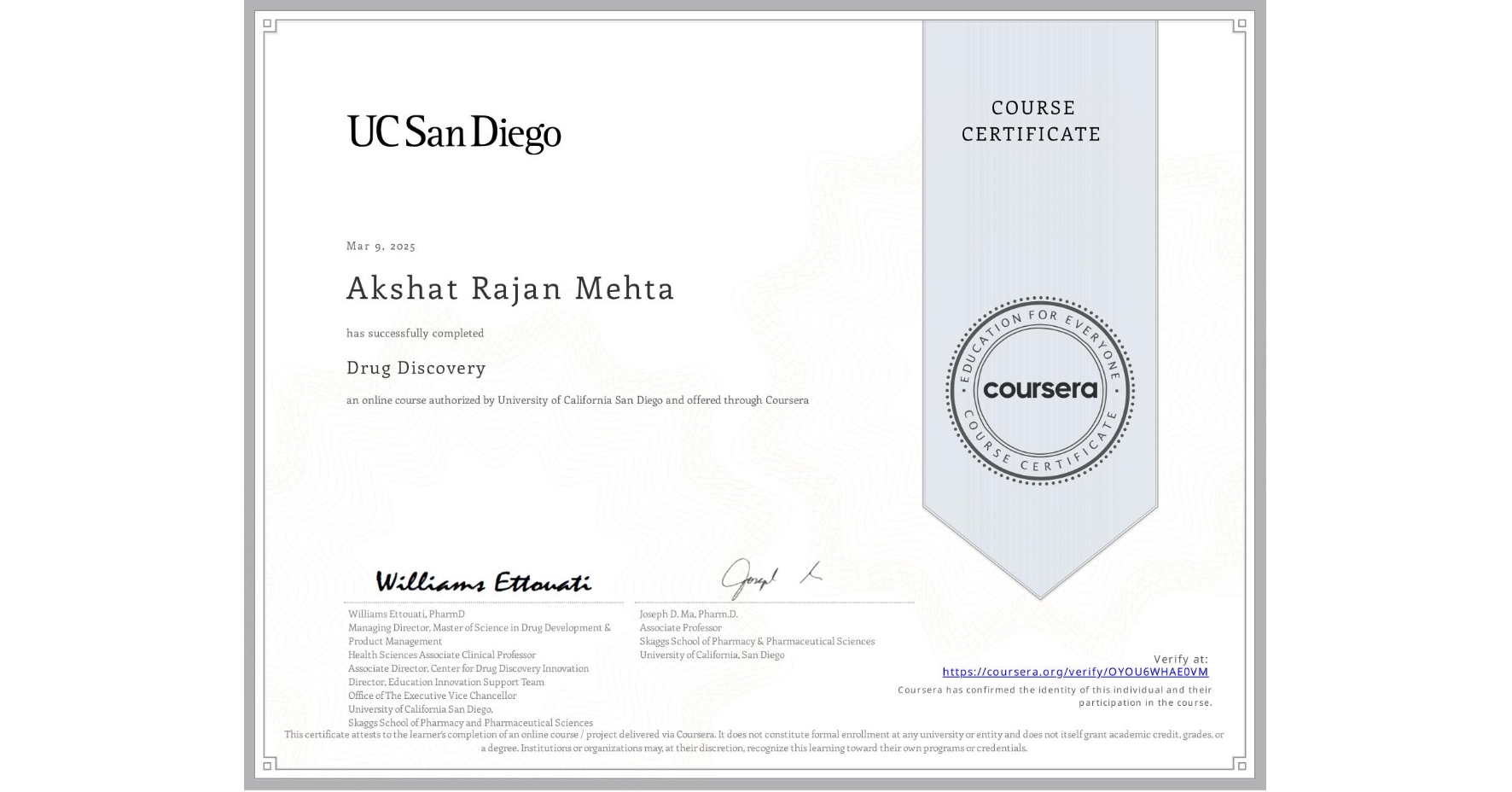 View certificate for Akshat Rajan Mehta, Drug Discovery , an online non-credit course authorized by University of California San Diego and offered through Coursera