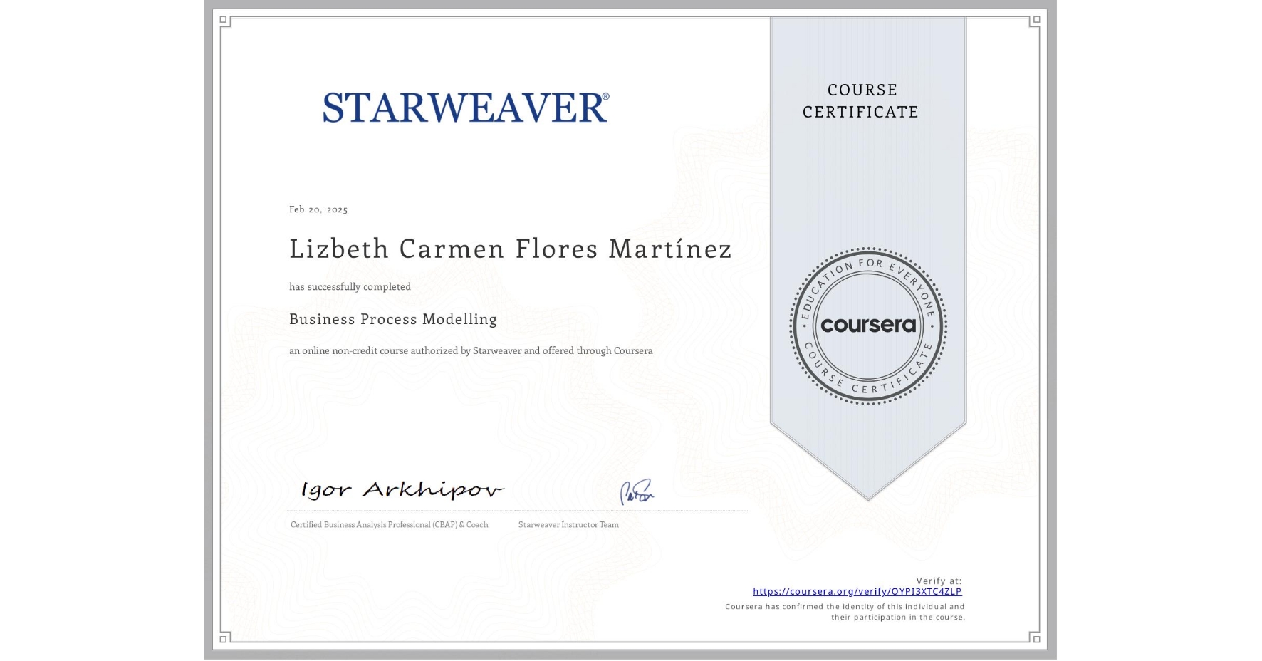View certificate for Lizbeth Carmen Flores Martínez, Business Process Modelling, an online non-credit course authorized by Starweaver and offered through Coursera