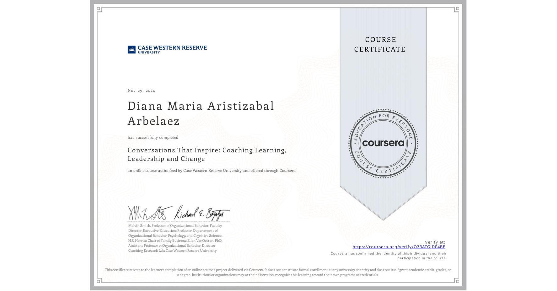 View certificate for Diana Maria Aristizabal Arbelaez, Conversations That Inspire: Coaching Learning, Leadership and Change, an online non-credit course authorized by Case Western Reserve University and offered through Coursera
