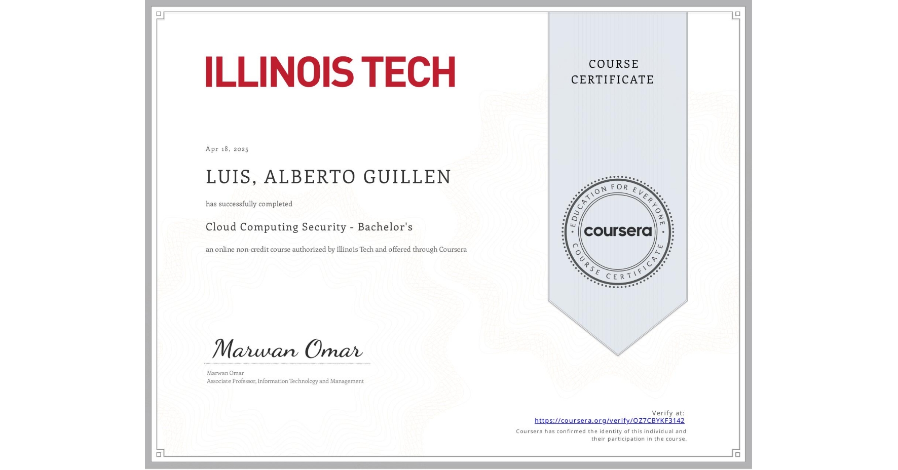 View certificate for LUIS, ALBERTO  GUILLEN, Cloud Computing Security - Bachelor's, an online non-credit course authorized by Illinois Tech and offered through Coursera