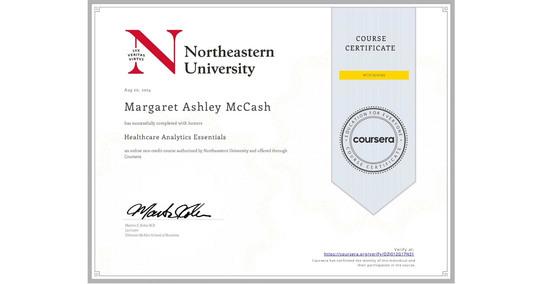 View certificate for Margaret Ashley McCash, Healthcare Analytics Essentials , an online non-credit course authorized by Northeastern University and offered through Coursera