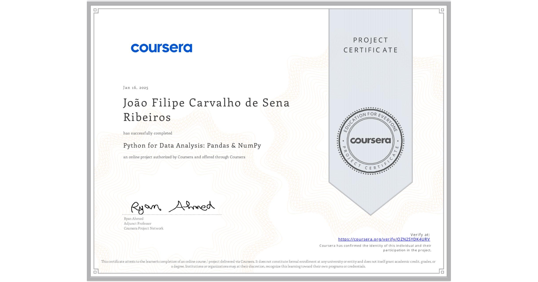 View certificate for João Filipe Carvalho de Sena Ribeiros, Python for Data Analysis: Pandas & NumPy, an online non-credit course authorized by Coursera and offered through Coursera