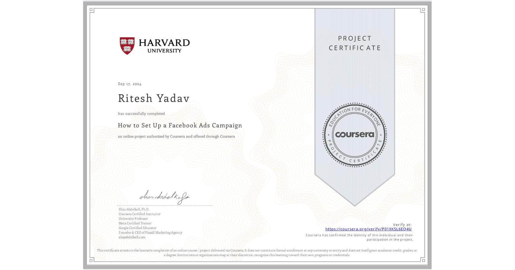 View certificate for Ritesh Yadav , How to Set Up a Facebook Ads Campaign, an online non-credit course authorized by Coursera and offered through Coursera