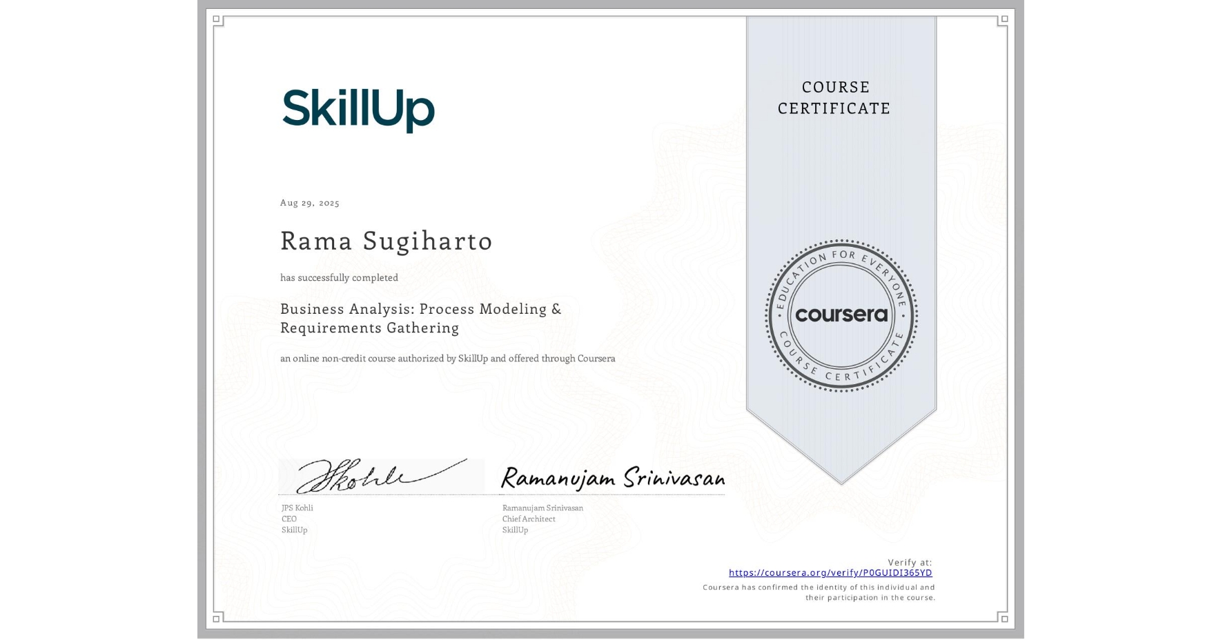 View certificate for Rama Sugiharto, Business Analysis: Process Modeling & Requirements Gathering, an online non-credit course authorized by SkillUp and offered through Coursera