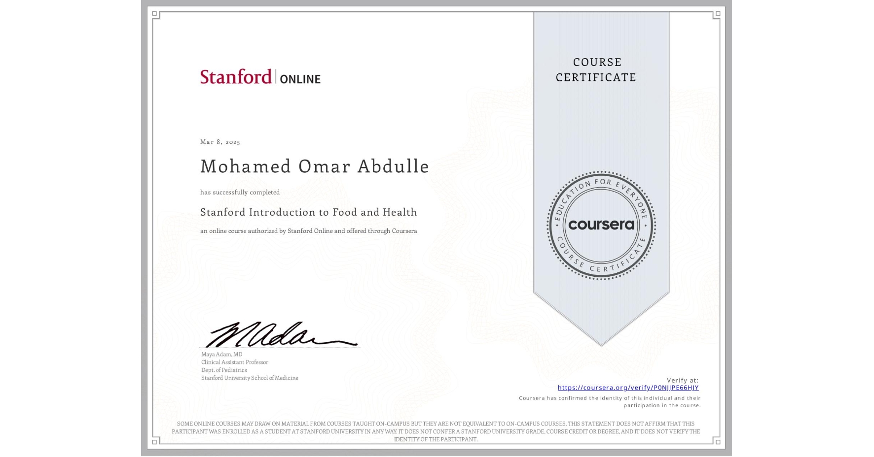 View certificate for Mohamed Omar Abdulle, Stanford Introduction to Food and Health, an online non-credit course authorized by Stanford Online and offered through Coursera