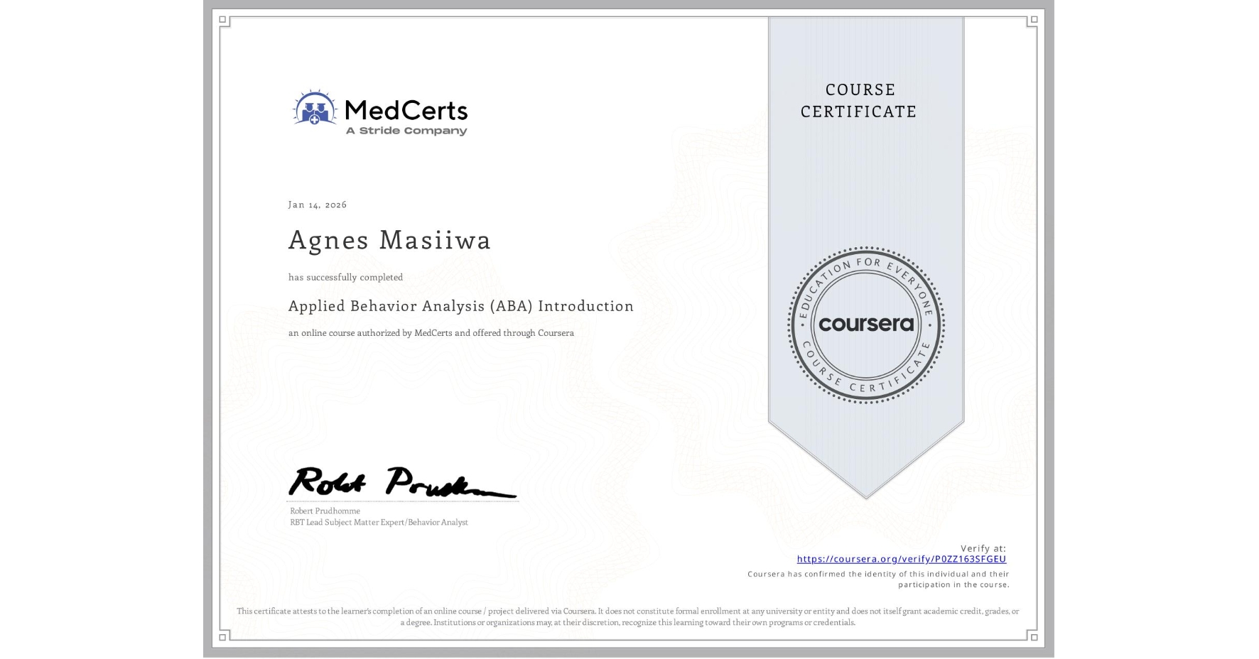View certificate for Agnes Masiiwa, Applied Behavior Analysis (ABA) Introduction, an online non-credit course authorized by MedCerts and offered through Coursera