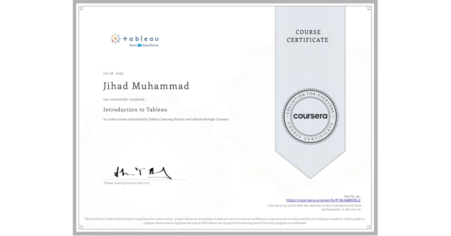 View certificate for Jihad Muhammad, Introduction to Tableau, an online non-credit course authorized by Tableau Learning Partner and offered through Coursera