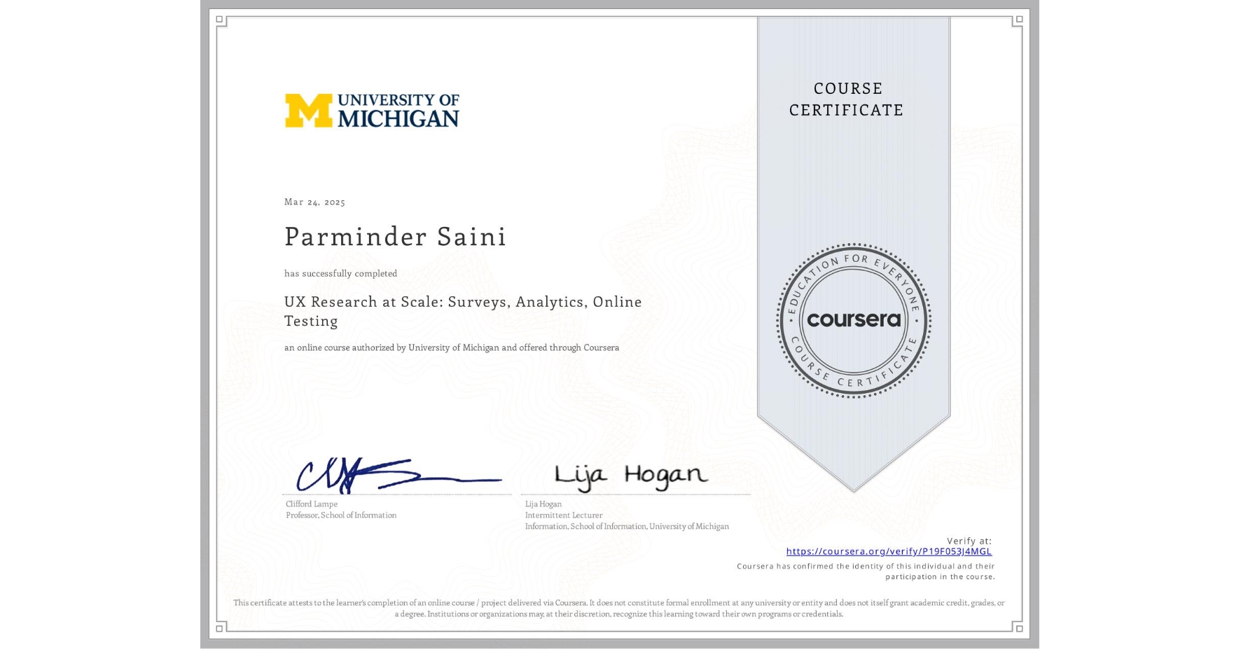 View certificate for Parminder Saini, UX Research at Scale: Surveys, Analytics, Online Testing, an online non-credit course authorized by University of Michigan and offered through Coursera
