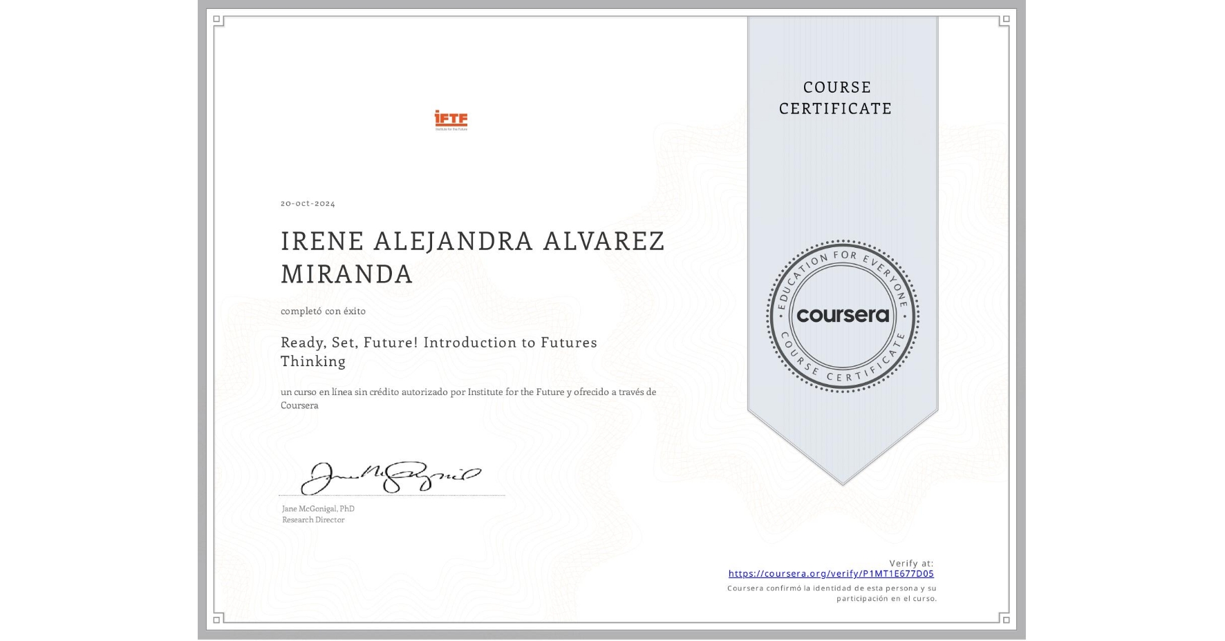 View certificate for IRENE ALEJANDRA ALVAREZ MIRANDA, Ready, Set, Future! Introduction to Futures Thinking, an online non-credit course authorized by Institute for the Future and offered through Coursera