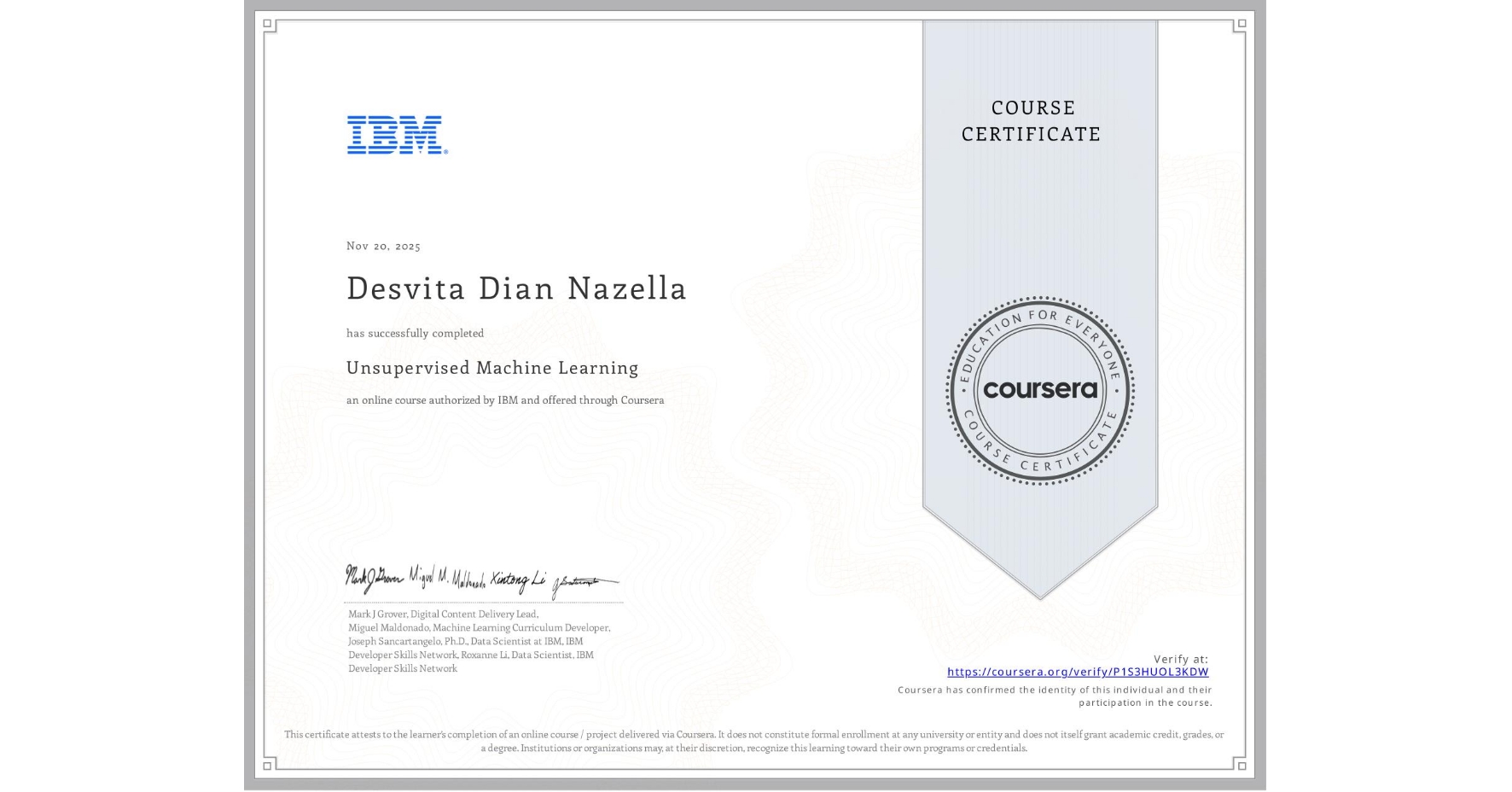 View certificate for Desvita Dian Nazella , Unsupervised Machine Learning, an online non-credit course authorized by IBM and offered through Coursera