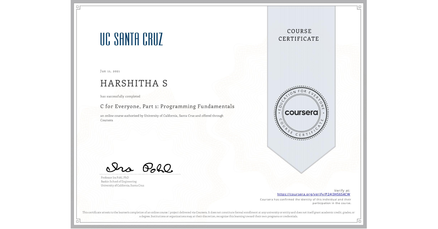 View certificate for HARSHITHA S, C for Everyone, Part 1: Programming Fundamentals, an online non-credit course authorized by University of California, Santa Cruz and offered through Coursera