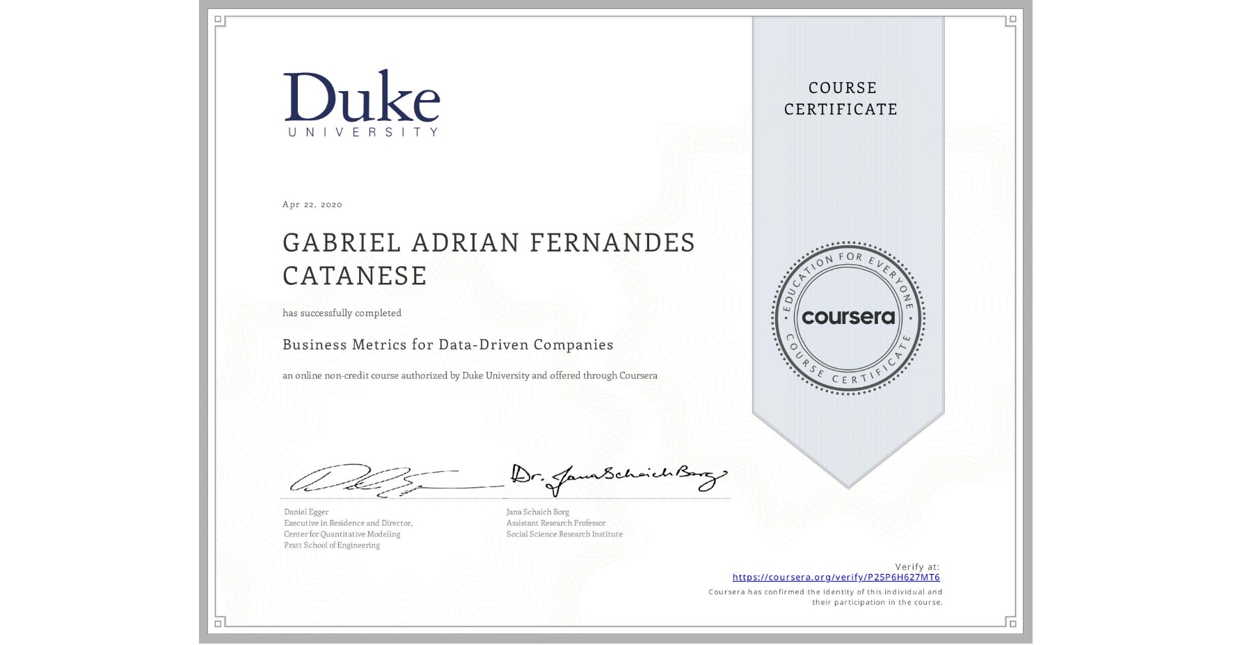 View certificate for GABRIEL ADRIAN  FERNANDES CATANESE, Business Metrics for Data-Driven Companies, an online non-credit course authorized by Duke University and offered through Coursera