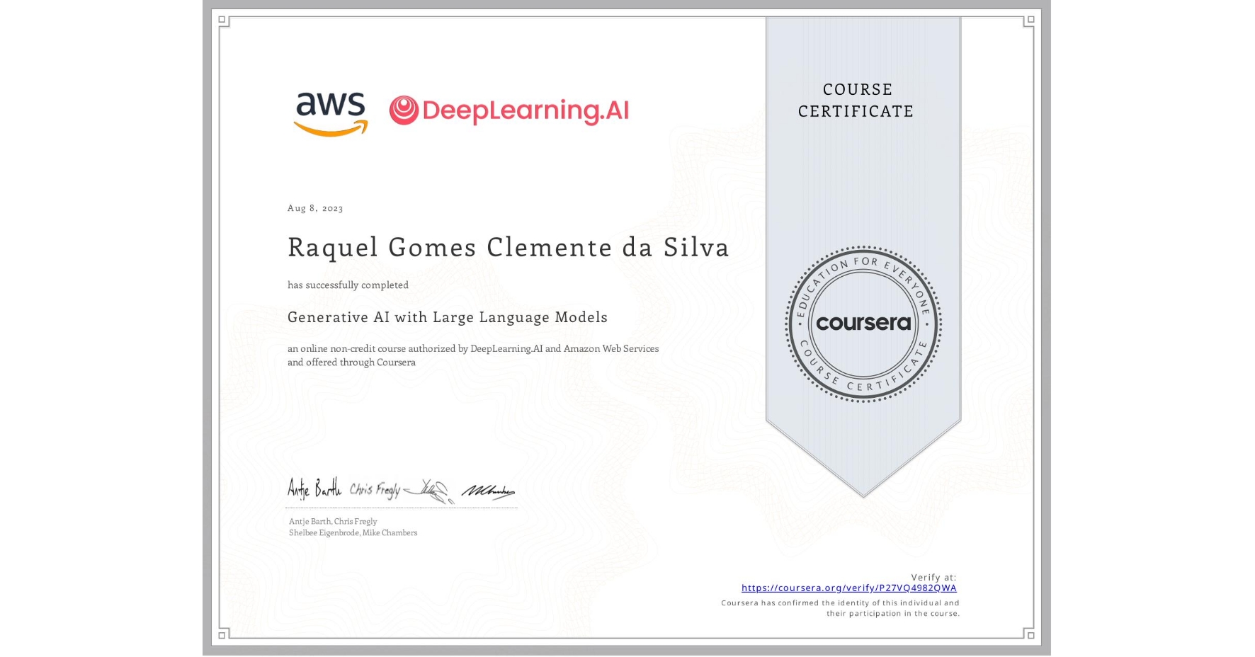 View certificate for Raquel Gomes Clemente da Silva  , Generative AI with Large Language Models, an online non-credit course authorized by DeepLearning.AI & Amazon Web Services and offered through Coursera