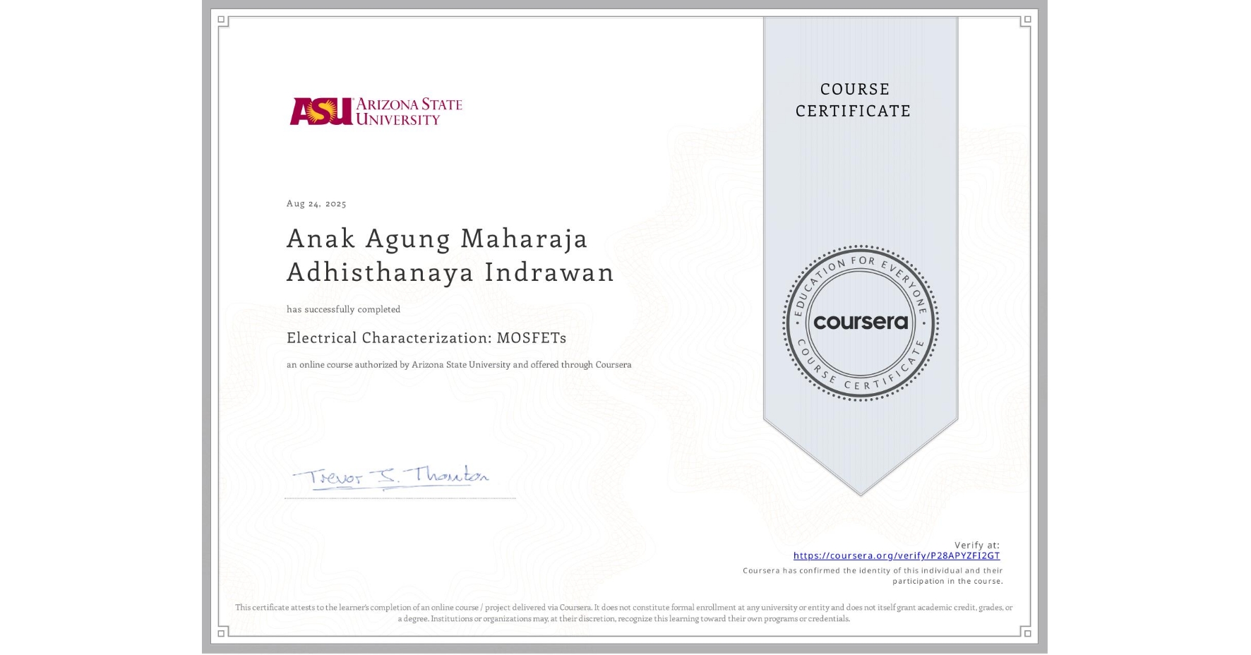View certificate for Anak Agung Maharaja Adhisthanaya Indrawan, Electrical Characterization: MOSFETs, an online non-credit course authorized by Arizona State University and offered through Coursera