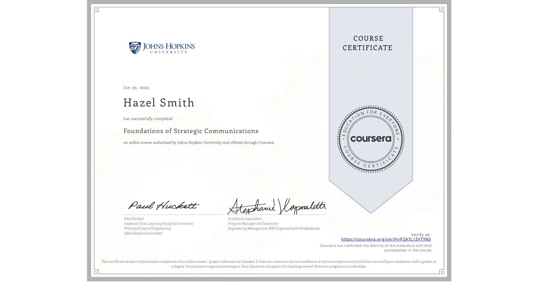 View certificate for Hazel Smith, Foundations of Strategic Communications, an online non-credit course authorized by Johns Hopkins University and offered through Coursera