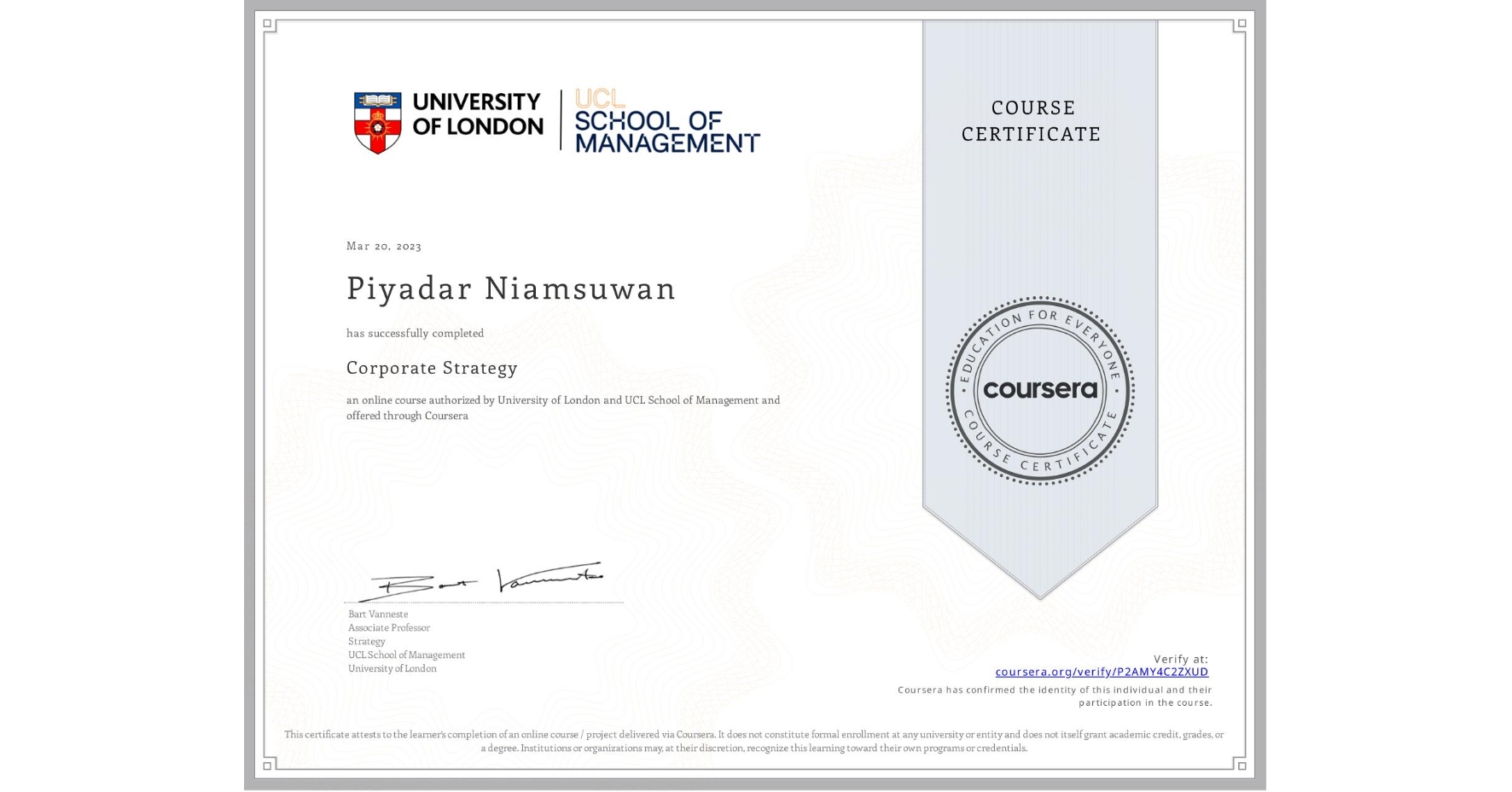 View certificate for Piyadar Niamsuwan, Corporate Strategy , an online non-credit course authorized by University of London & UCL School of Management and offered through Coursera