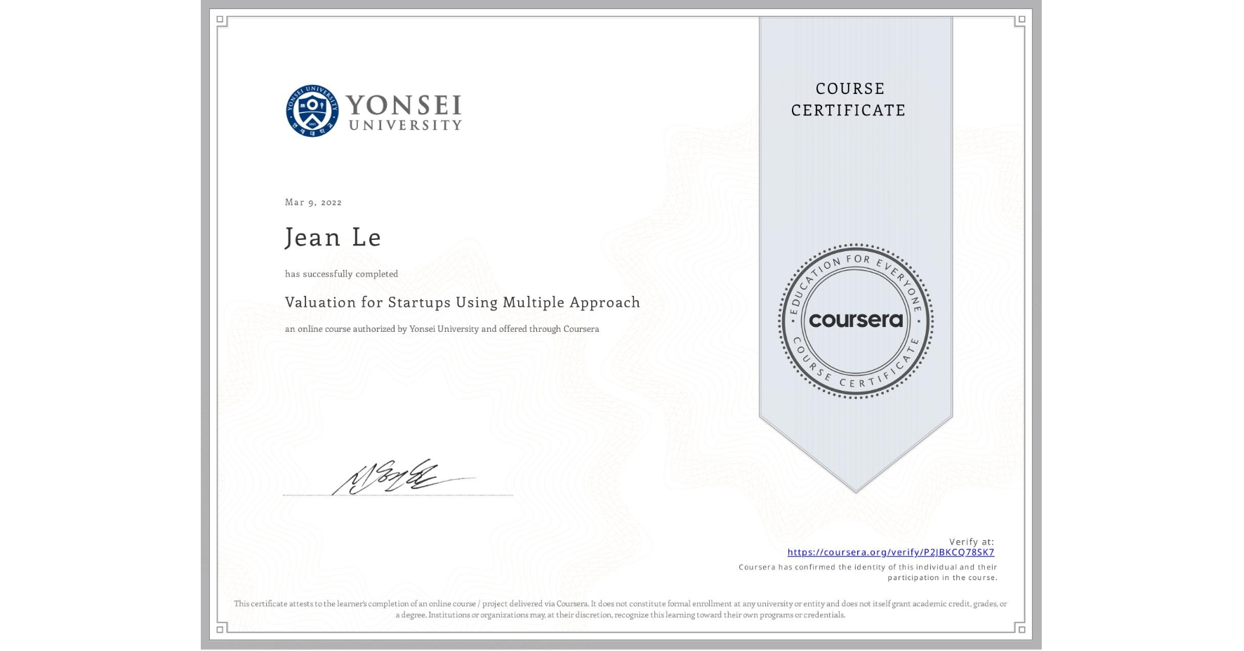 View certificate for Jean Le, Valuation for Startups Using Multiple Approach, an online non-credit course authorized by Yonsei University and offered through Coursera